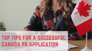 Top Tips for a Successful Canada PR Application